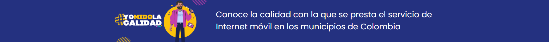 Yo Mido la Calidad - Conoce la calidad con la que se presta el servicio de Internet móvil en los municipios de Colombia